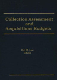 Title: Collection Assessment and Acquisitions Budgets, Author: Sul H Lee