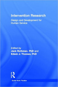 Title: Intervention Research: Design and Development for Human Service / Edition 1, Author: Edwin J Thomas