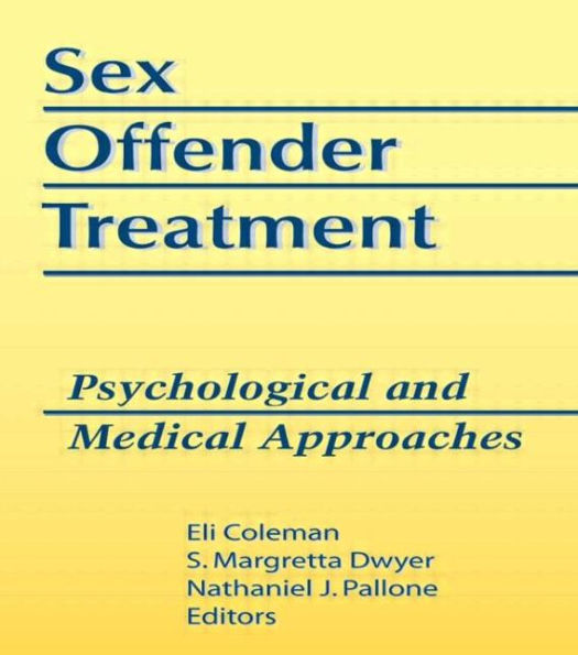 Sex Offender Treatment: Psychological and Medical Approaches / Edition 1