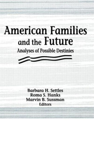 American Families and the Future: Analyses of Possible Destinies / Edition 1