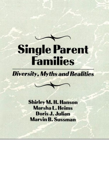 Single Parent Families: Diversity, Myths and Realities / Edition 1
