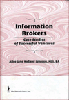 Title: Information Brokers: Case Studies of Successful Ventures / Edition 1, Author: Alice J H Johnson