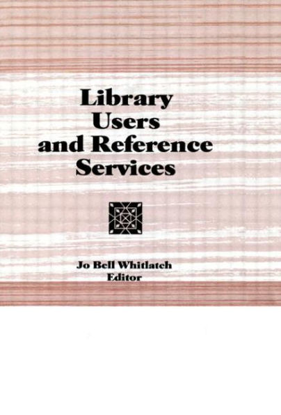 Library Users and Reference Services / Edition 1