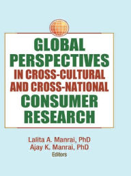 Title: Global Perspectives in Cross-Cultural and Cross-National Consumer Research / Edition 1, Author: Erdener Kaynak