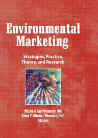 Title: Environmental Marketing: Strategies, Practice, Theory, and Research / Edition 1, Author: William Winston