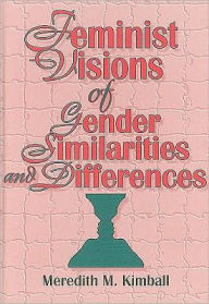 Title: Feminist Visions of Gender Similarities and Differences / Edition 1, Author: Ellen Cole