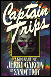 Title: Captain Trips: A Biography of Jerry Garcia, Author: Sandy Troy