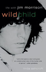 Title: Wild Child: Life with Jim Morrison, Author: Linda Ashcroft