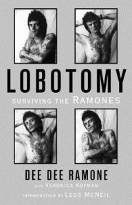 Free books online to download for ipad Lobotomy: Surviving the Ramones (English literature) 9780306824982 ePub MOBI PDF by Dee Dee Ramone, Veronica Kofman