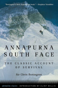 Title: Annapurna South Face: The Classic Account of Survival, Author: Chris Bonington C.B.E.