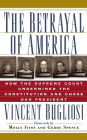 The Betrayal of America: How the Supreme Court Undermined the Constitution and Chose Our President