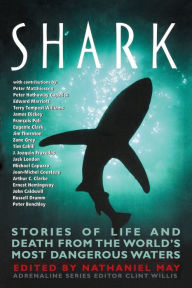 Title: Shark: Stories of Life and Death from the World's Most Dangerous Waters, Author: Nathaniel May