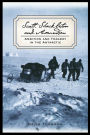 Scott, Shackleton, and Amundsen: Ambition and Tragedy in the Antarctic