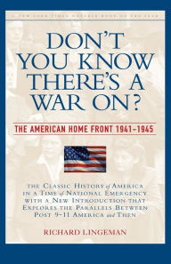 Title: Don't You Know There's a War On?: The American Home Front 1941-1945, Author: Richard Lingeman