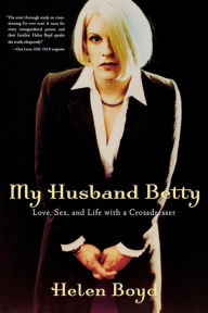 Title: My Husband Betty: Love, Sex, and Life with a Crossdresser, Author: Helen Boyd