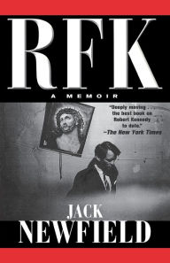 Title: RFK: A Memoir, Author: Jack Newfield