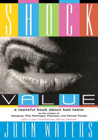 Title: Shock Value: A Tasteful Book About Bad Taste, Author: John Waters