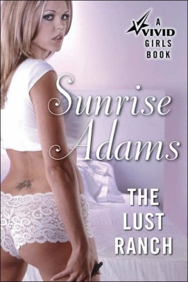 Jenna Adams Porn Star - The Lust Ranch: A Vivid Girls Book|Paperback