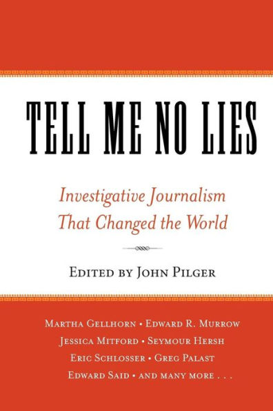 Tell Me No Lies: Investigative Journalism That Changed the World