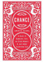 Chance: A Guide to Gambling, Love, the Stock Market, and Just about Everything Else