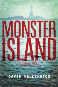 Title: Monster Island (Monster Zombie Series #1), Author: David Wellington