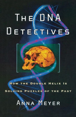 The Dna Detectives How The Double Helix Is Solving
