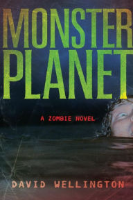Title: Monster Planet (Monster Zombie Series #3), Author: David Wellington