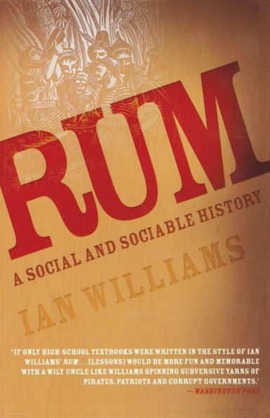 Rum: A Social and Sociable History of the Real Spirit 1776