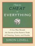 Alternative view 1 of How to Cheat at Everything: A Con Man Reveals the Secrets of the Esoteric Trade of Cheating, Scams, and Hustles