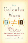 Alternative view 1 of The Calculus Wars: Newton, Leibniz, and the Greatest Mathematical Clash of All Time