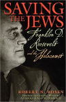 Alternative view 1 of Saving the Jews: Franklin D. Roosevelt and the Holocaust