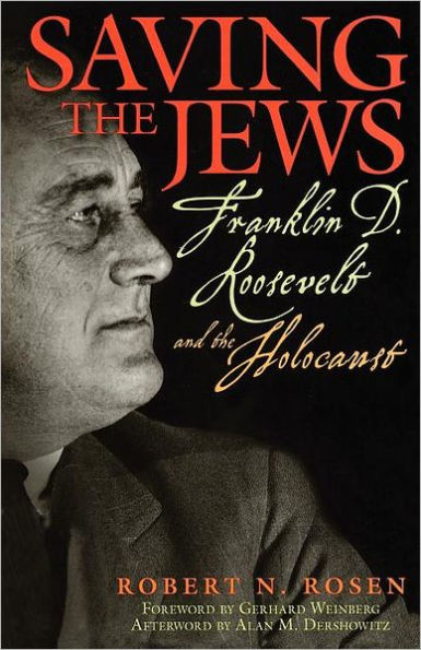 Saving the Jews: Franklin D. Roosevelt and the Holocaust