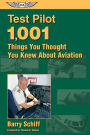 Test Pilot: 1,001 Things You Thought You Knew about Aviation