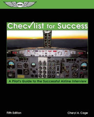 Title: Checklist for Success: A Pilot's Guide to the Successful Airline Interview / Edition 5, Author: Cheryl A. Cage