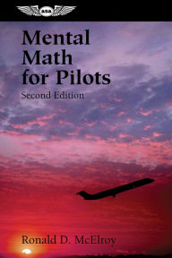 Title: Mental Math for Pilots / Edition 2, Author: Ronald D. McElroy