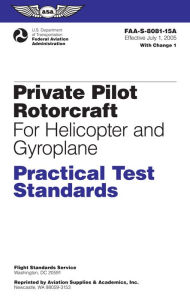 Title: Private Pilot Rotorcraft Practical Test Standards: For Helicopter and Gyroplane FAA-S-8081-15A, Author: Federal Aviation Administration (FAA)/Aviation Supplies & Academics (ASA)