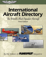 Title: International Aircraft Directory: The World's Most Popular Aircraft, Author: The Editors of Plane & Pilot Magazine