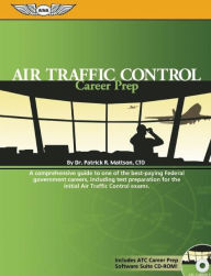 Title: Air Traffic Control Career Prep: A Comprehensive Guide to One of the Best-Paying Federal Government Careers, Including Test Preparation for the Initial ATC Exams, Author: Patrick R. Mattson