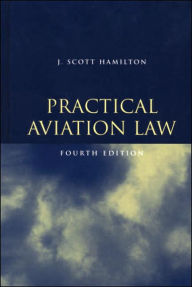 Title: Practical Aviation Law: Text / Edition 4, Author: J. Scott Hamilton