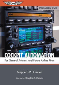 Title: Cockpit Automation: For General Aviators and Future Airline Pilots, Author: Stephen M. Casner