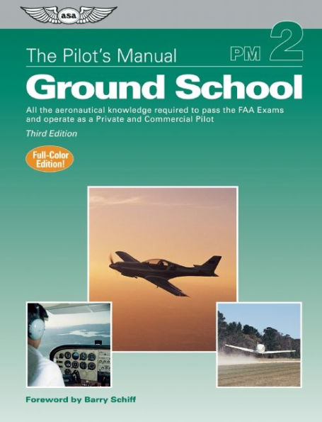 The Pilot's Manual: Ground School: All the Aeronautical Knowledge Required to Pass the FAA Exams and Operate as a Private and Commercial Pilot / Edition 3