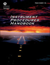 Title: Instrument Procedures Handbook: Faa-H-8261-1a / Edition 2, Author: Federal Aviation Administration (FAA)/Aviation Supplies & Academics (ASA)