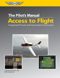 Title: The Pilot's Manual: Access to Flight: Integrated Private and Instrument Curriculum, Author: The Pilot's Manual Editorial Board