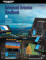 Title: Advanced Avionics Handbook: FAA-H-8083-6, Author: Federal Aviation Administration (FAA)/Aviation Supplies & Academics (ASA)