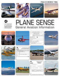 Title: Plane Sense: General Aviation Information (2024): FAA-H-8083-19A, Author: Federal Aviation Administration (FAA)
