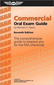 Title: Commercial Oral Exam Guide: The Comprehensive Guide to Prepare You for the FAA Checkride / Edition 7, Author: Michael D. Hayes