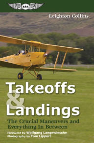 Title: Takeoffs and Landings: The Crucial Maneuvers & Everything in Between, Author: Leighton Collins