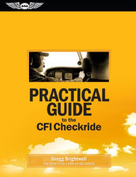 Title: Practical Guide to the CFI Checkride, Author: Gregg Brightwell