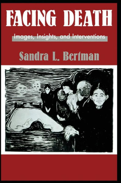 Facing Death: Images, Insights, and Interventions: A Handbook For Educators, Healthcare Professionals, And Counselors / Edition 1