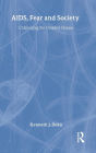 AIDS, Fear and Society: Challenging the Dreaded Disease / Edition 1